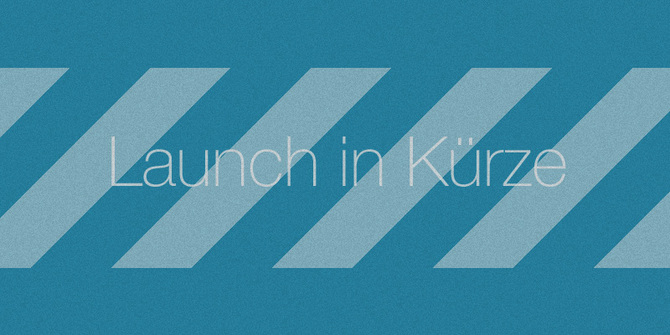 Launch in Kürze